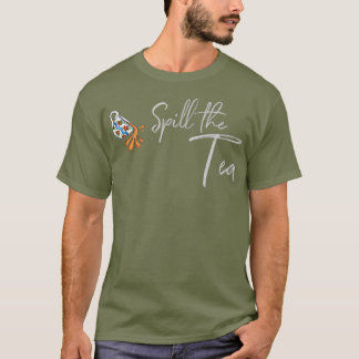 Spill Tea Drag Queen T Shirt
