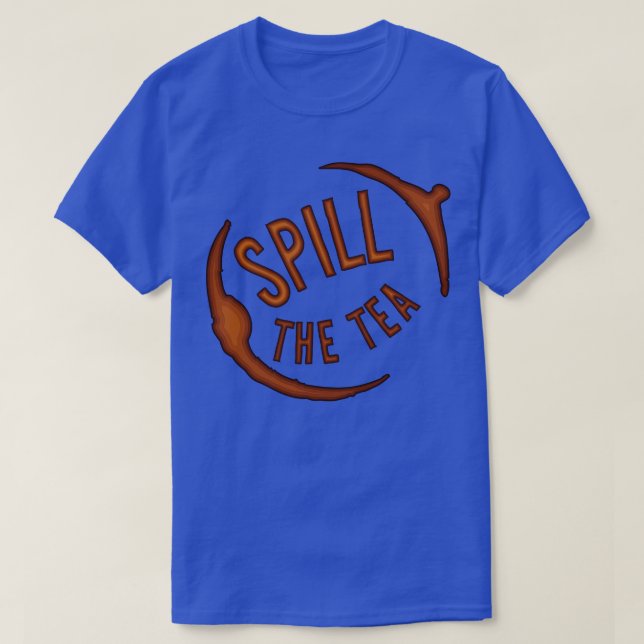Spill Tea  Stain T Shirt (Design framsida)