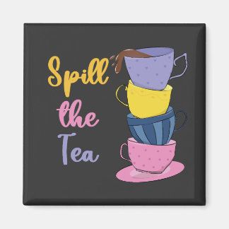 Spill Tea - Tea Drinker Magnet