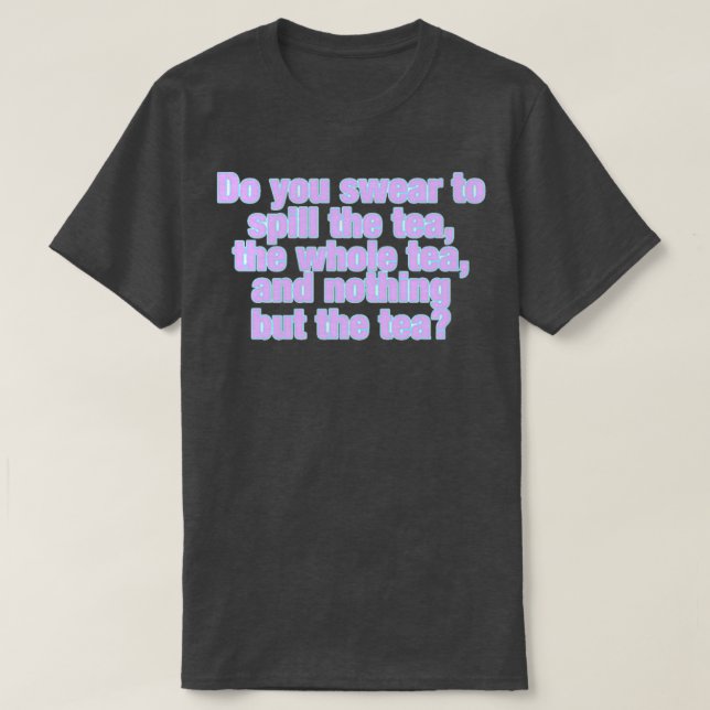 Spill the Tea 15 T Shirt (Design framsida)