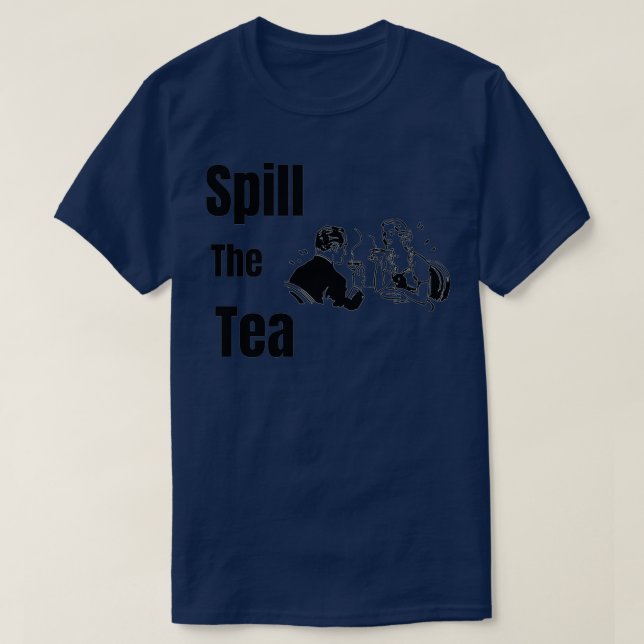 Spill the Tea 37 T Shirt (Design framsida)