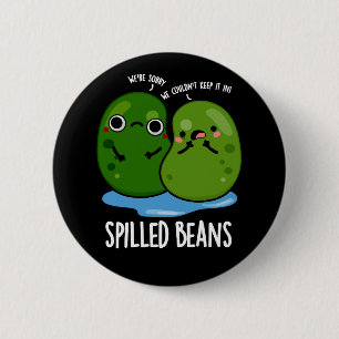 Spilling Beans Funny Veggie Bean Pun Mörk BG Knapp