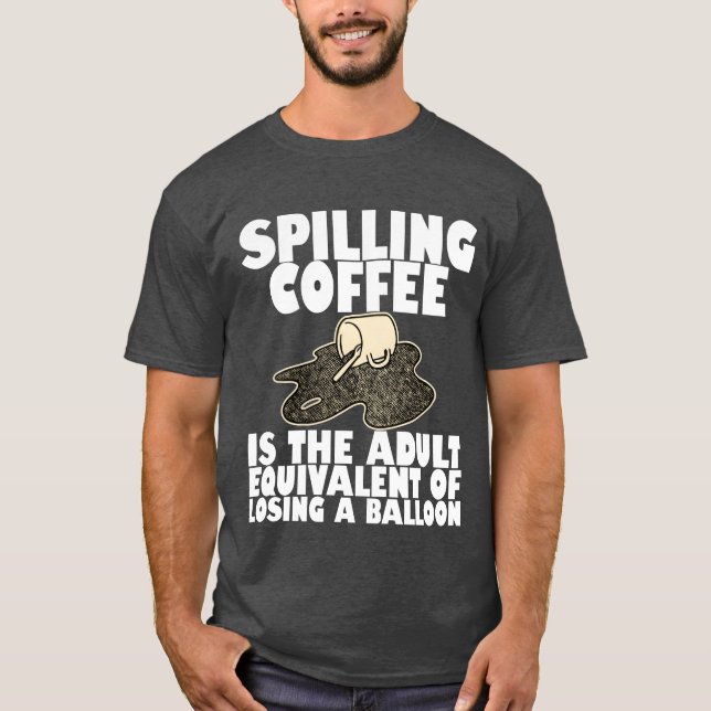 Spilling Coffee Is Like Losing A Balloon4 boy T Shirt (Framsida)