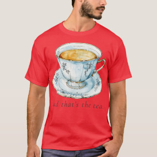 Spilling Tea T Shirt