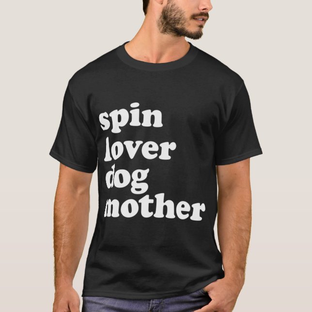 Spin Älskare Hund Mor Funny Workout Gym Kärlek Spi T Shirt (Framsida)