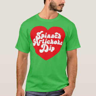 Spinach Artichoke Dip Heart Kärlek Spinach Dip T Shirt