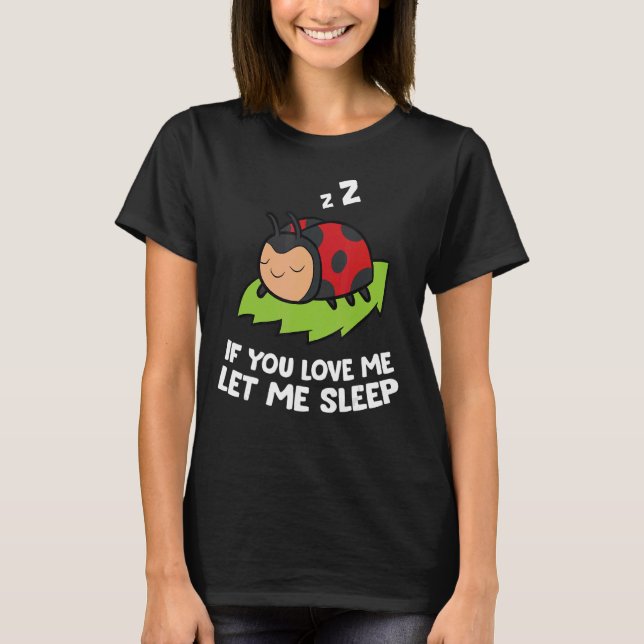 Spipande Ladybug om du Kärlek låter mig sova Ladyb T Shirt (Framsida)