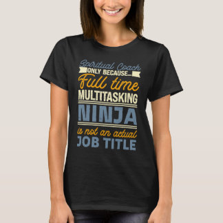 Spiritual Coach As Long As Full Time Multitasking  T Shirt