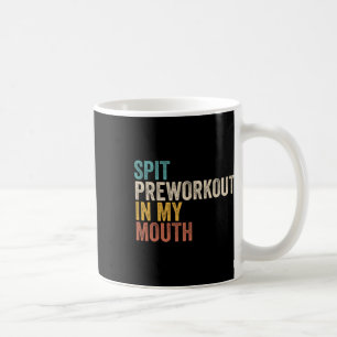 Spit Preworkout in my Mouth Funny Gym BodyBuilder Kaffemugg