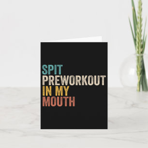 Spit Preworkout in my Mouth Funny Gym BodyBuilder Kort