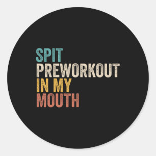 Spit Preworkout in my Mouth Funny Gym BodyBuilder Runt Klistermärke