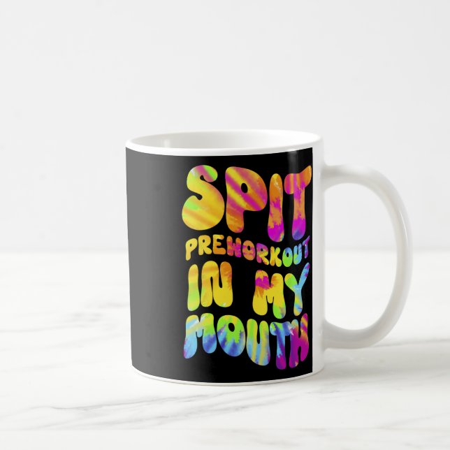 Spit Preworkout in my Mouth Funny Gym Tie Dye Tee Kaffemugg (Höger)