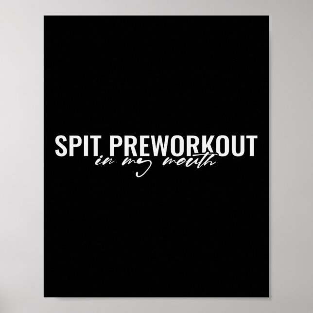 Spit Preworkout in my Mouth Funny Sarcastic Gym Sq Poster (Framsidan)