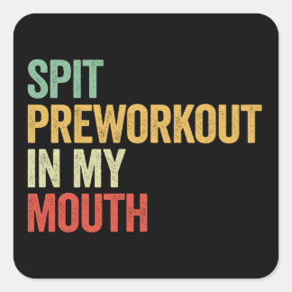 Spit Preworkout in my Mouth Fyrkantigt Klistermärke