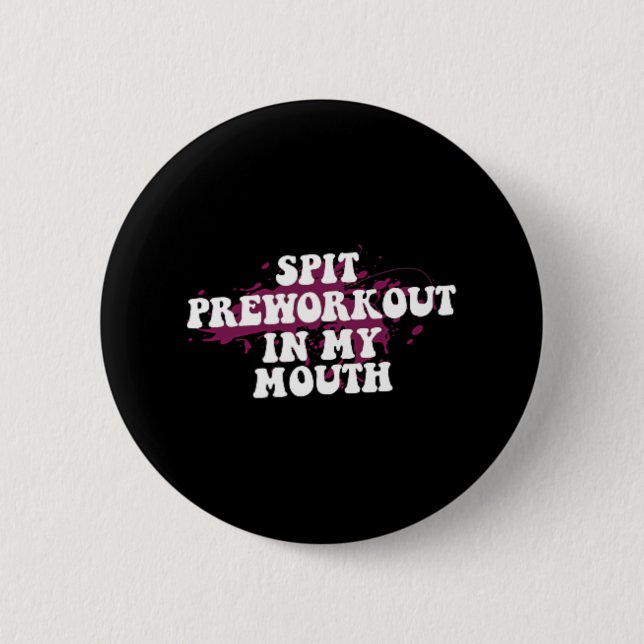 Spit Preworkout in my Mouth Gym Bodybuilding Front Knapp (Framsida)