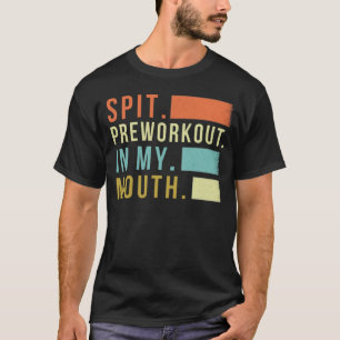Spit Preworkout in My Mouth-retroVintage T Shirt