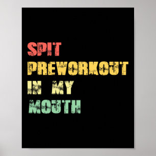 Spit Preworkout in My Mouth Vintage Distress Rolig Poster