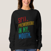 Spit Preworkout in My Mouth Vintage for fitness pe