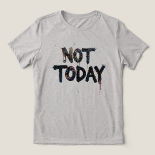 Splatterkonst säger "inte i dag" t shirt