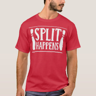 Split Happens Funny Bowling Mighty T Shirt