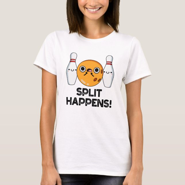 Split Happens Funny Bowling Pun T Shirt (Framsida)