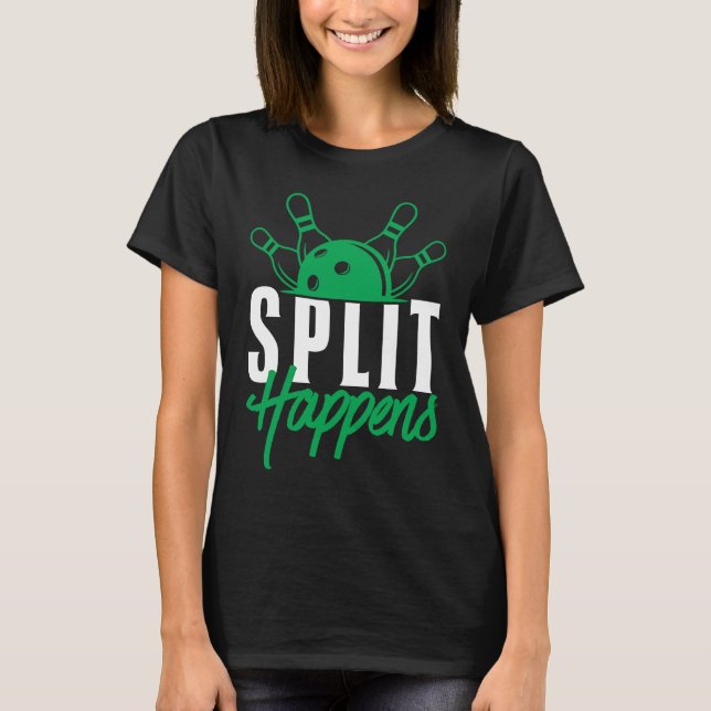 Split Happens Funny Bowling Team Bowler Pin Humor T Shirt (Framsida)