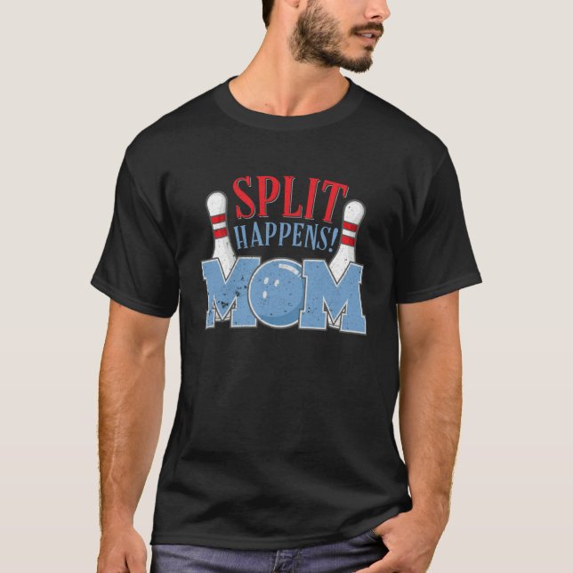 Split Happens Mom Bowling Team Pin Pun Humor T Shirt (Framsida)