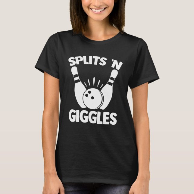 Splits N Giggles Bowling Player Bowler Team Bowlin T Shirt (Framsida)