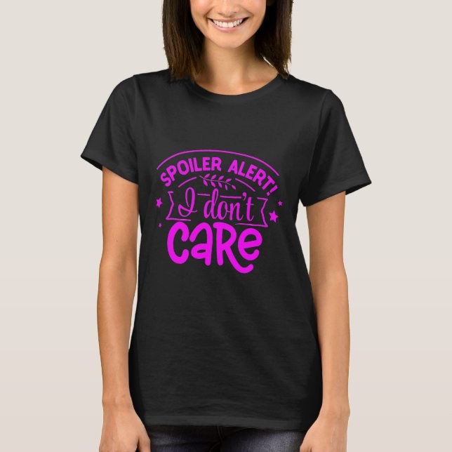 Spoil Alert, jag bryr mig inte T Shirt (Framsida)