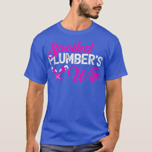 Spoiled Plumbers Wife Funny T Shirt