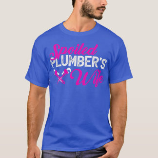 Spoiled Plumbers Wife Funny T Shirt