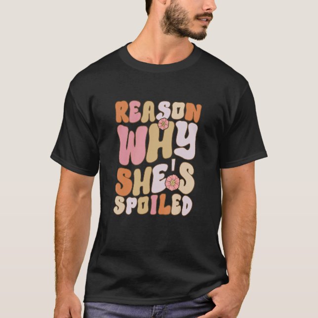 Spoiled Reason Why She's Spoiled  Matching Couples T Shirt (Framsida)