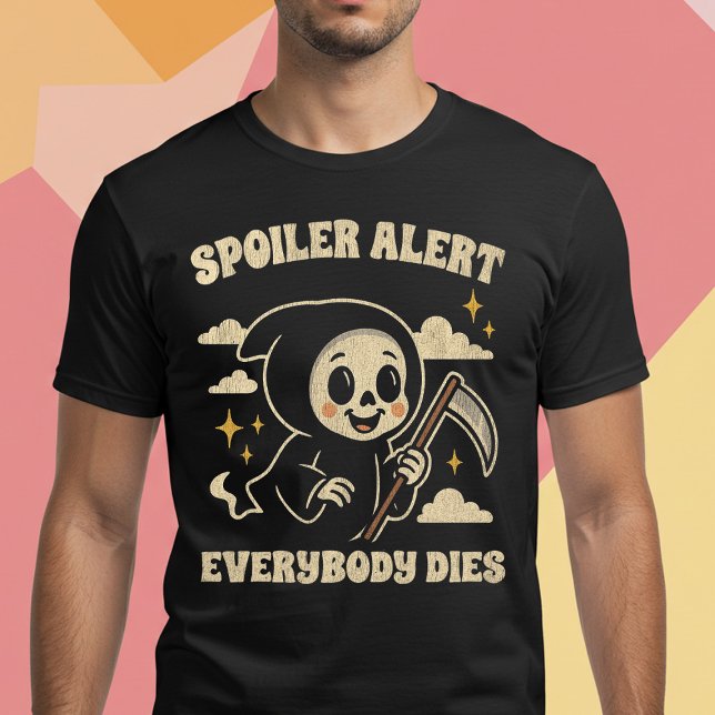 Spoiler Alert All Dies T Shirt (Skapare uppladdad)