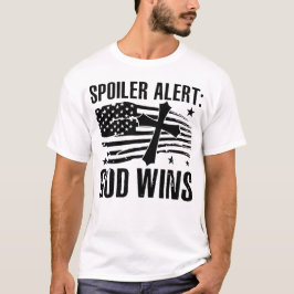 Spoiler Alert God Wins T Shirt