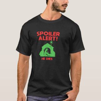 Spoiler Alert He Dies, fin jul T Shirt
