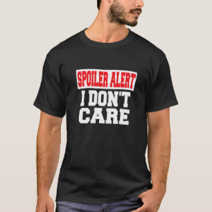 Spoiler Alert I dont Care Emo Clothes T Shirt