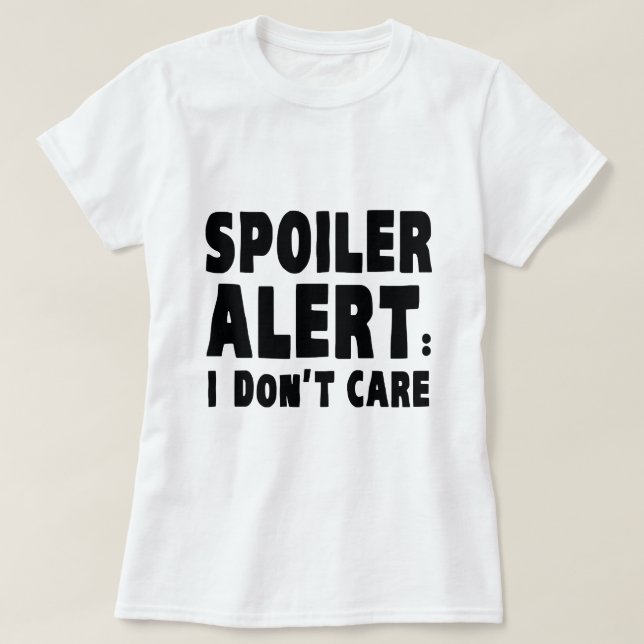 Spoiler Alert: Jag bryr mig inte T Shirt (Design framsida)