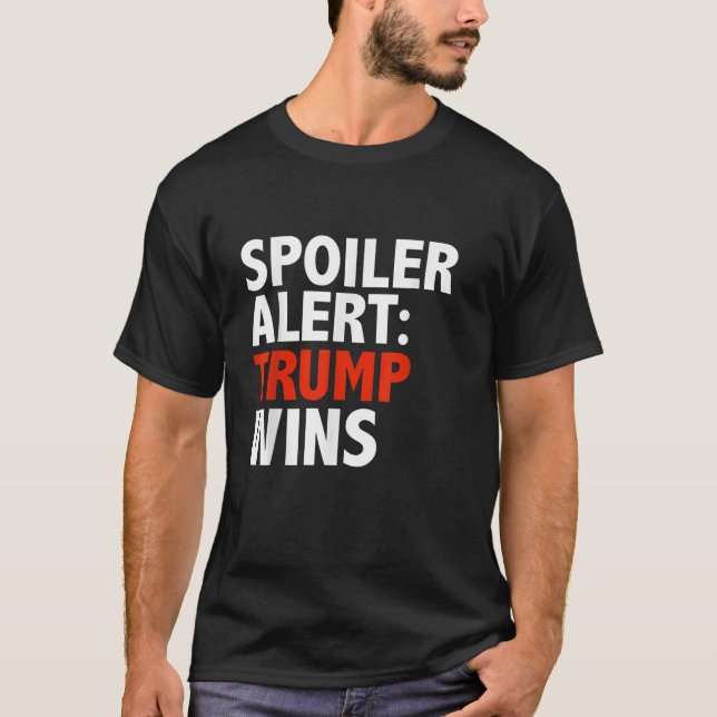 Spoiler Alert Trump Wins T shirt Donald Trump Pres (Framsida)