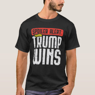 Spoiler Alert Trump Wins Wig Pro Donald 2020 Funny T Shirt