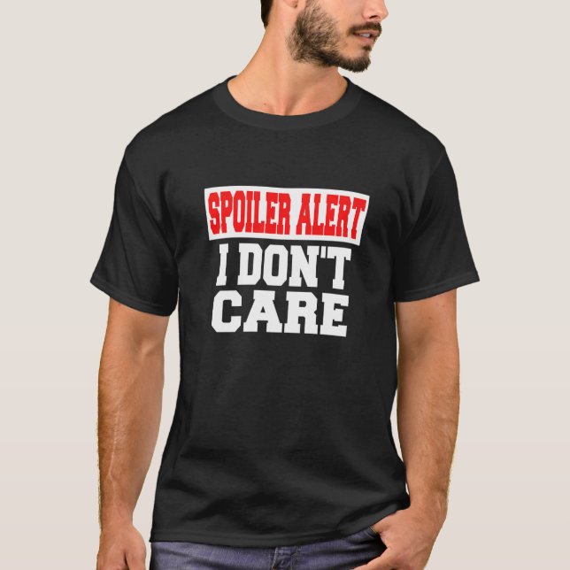 Spoiler Varning Jag Bryr Mig Inte   Emo Kläder   T Shirt (Framsida)