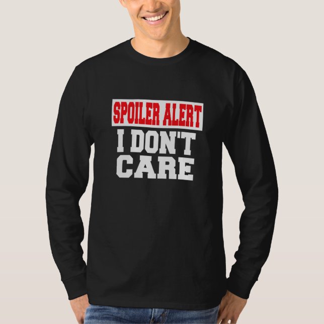 Spoilervarning Jag Bryr Mig Inte  Emo Kläder T Shirt (Framsida)