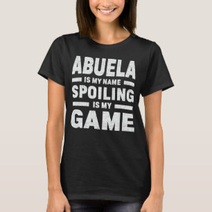 Spoiling Abuela Cute Grandma Roligt Quote T Shirt