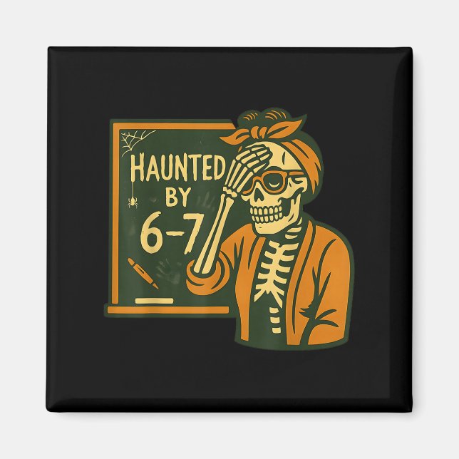Spökad Av 6-7 Rolig Lärare 67 Halloween Skelett Magnet (Framsidan)