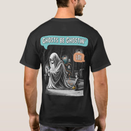 Spöken BE Ghostin’ LOL Front & Back T Shirt