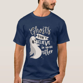 Spöken tror inte på dig vare sig Halloween T Shirt
