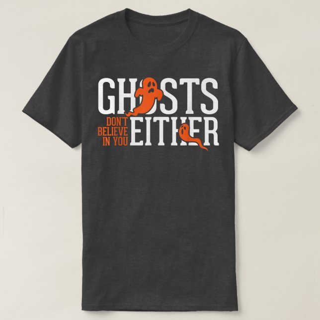 Spöken tror inte på din Ghost-jägare P T Shirt (Design framsida)