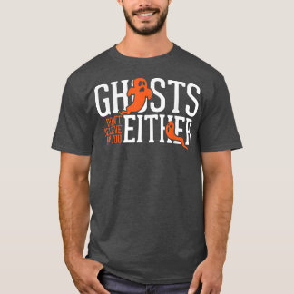 Spöken tror inte på din Ghost-jägare P T Shirt