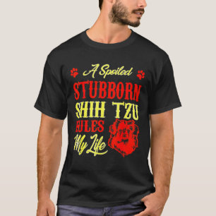 Spolad Stubborn Shih Tzu Regler Mitt liv T Shirt