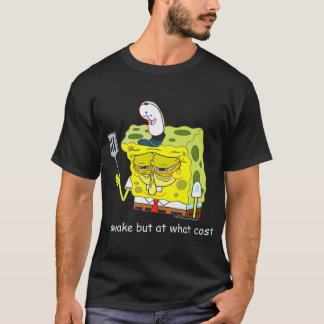 Spongebob Awake But At What Cost Meme T Shirt
