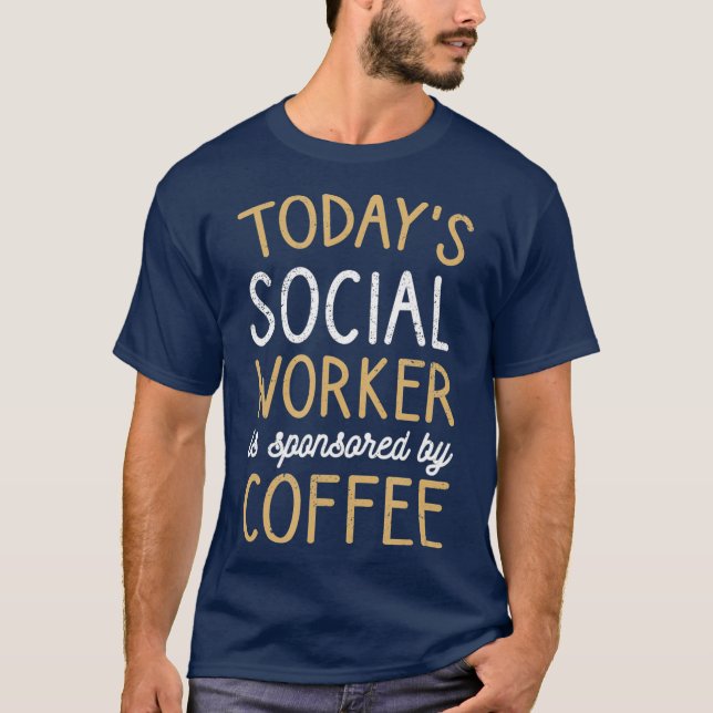 Sponsrad av Coffee Funny Social Worker T Shirt (Framsida)